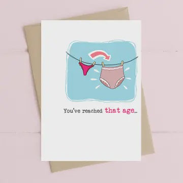 Birthday Card: You've Reached That Age - DANDELION Stationary
