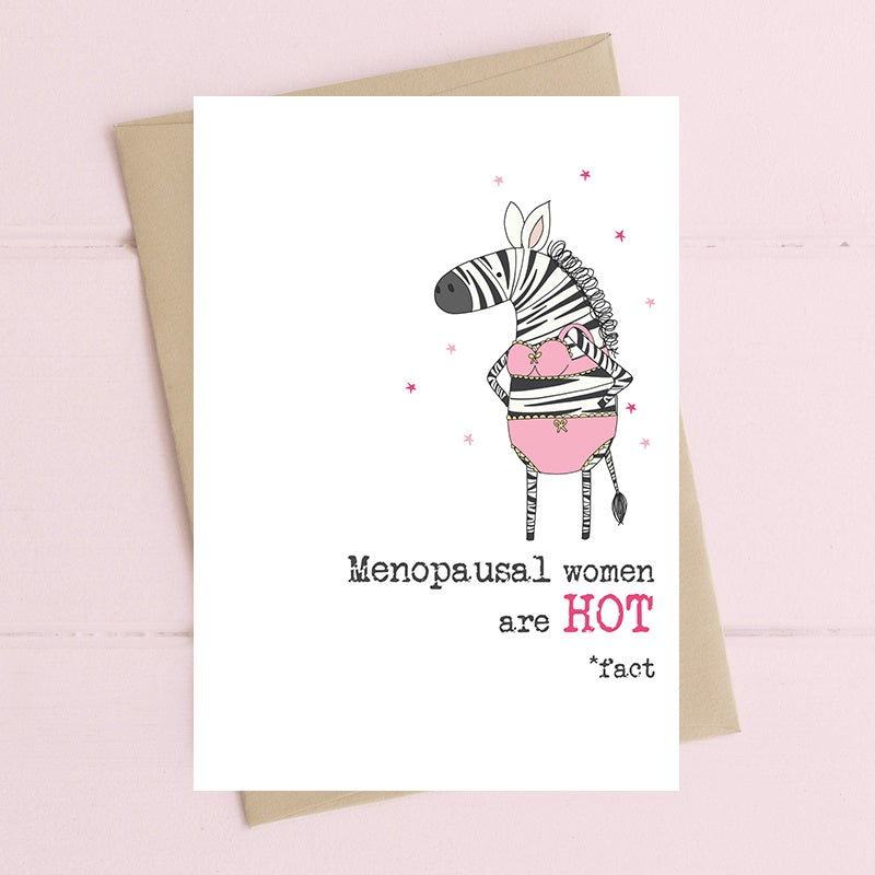 Card: Funny Menopause Women Are Hot Zebra - Dandelion Stationary