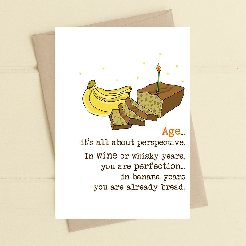 Birthday Card: Age Perspective Wine or Whisky Years Banana Bread - DANDELION Staionery